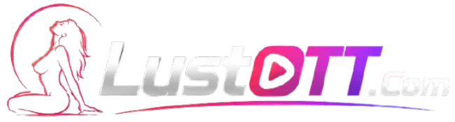 LustOTT » Premium HD Adult Videos & Exclusive Content